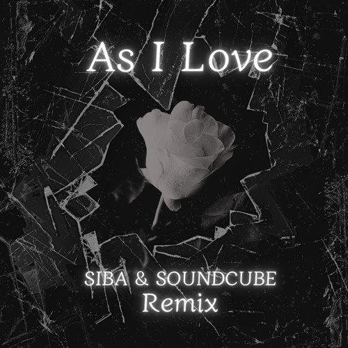 SIBA & SOUNDCUBE - As I Love You  (Remix)