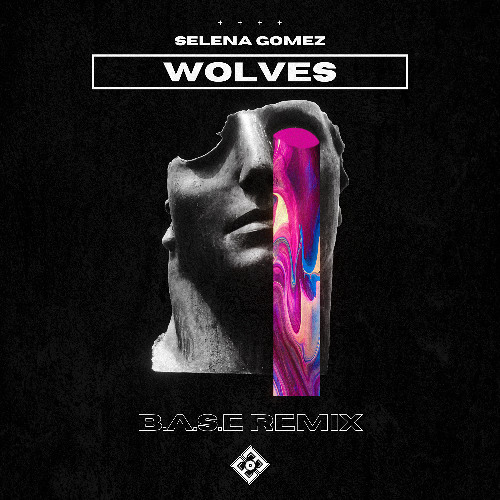 Selena Gomez - Wolves (B.A.S.E REMIX)