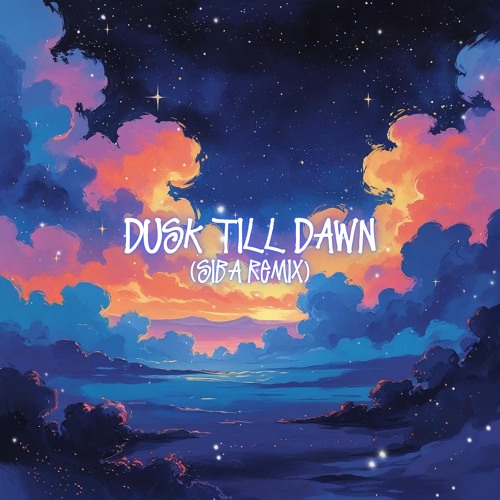 SIBA - Dusk Till Dawn - (Remix) Free Download